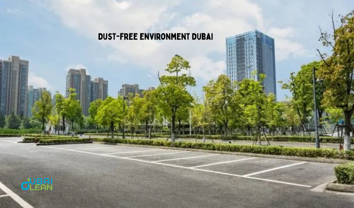  Dust-Free Environment in Dubai – Cleaner, Healthier Living
