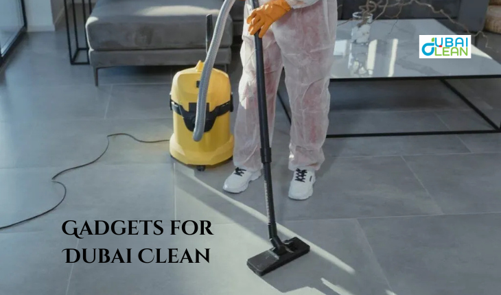 Smart Cleaning Gadgets Guide Dubai | Dubai Clean